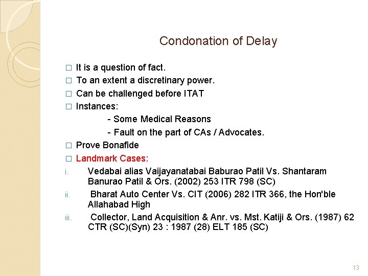  Condonation of Delay It is a question of fact. � To an extent