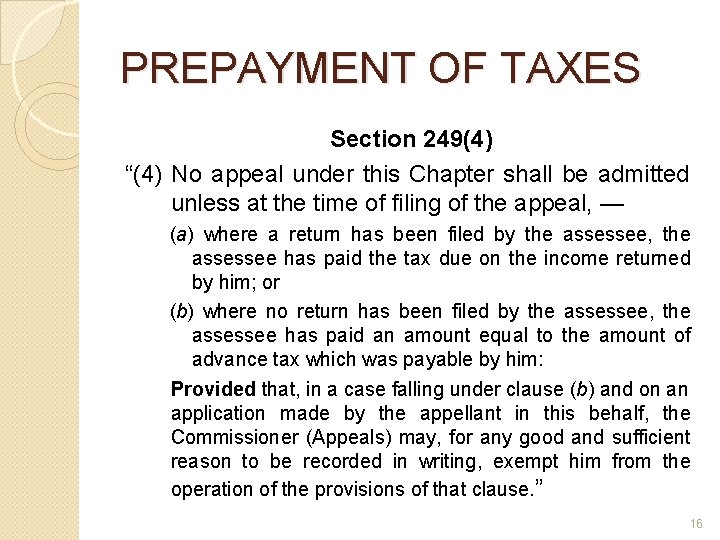 PREPAYMENT OF TAXES Section 249(4) “(4) No appeal under this Chapter shall be admitted