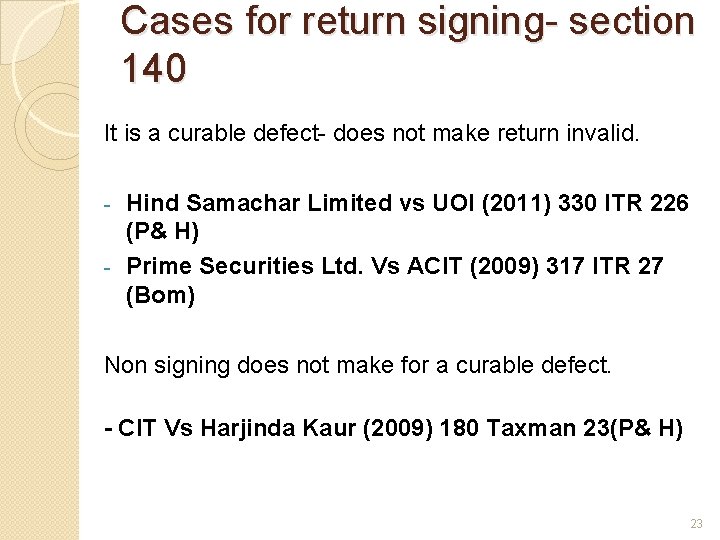 Cases for return signing- section 140 It is a curable defect- does not make