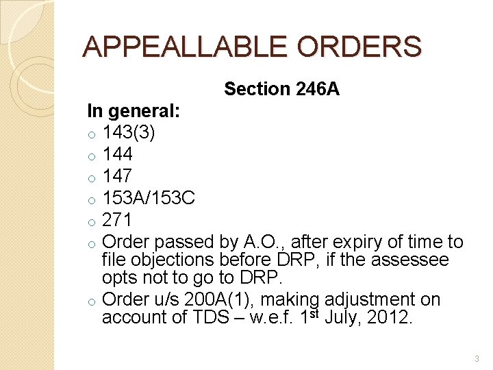 APPEALLABLE ORDERS Section 246 A In general: o 143(3) o 144 o 147 o