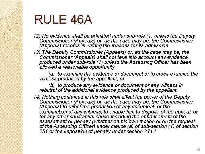 RULE 46 A (2) No evidence shall be admitted under sub-rule (1) unless the