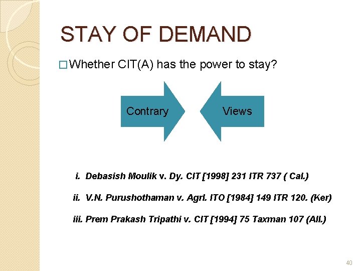 STAY OF DEMAND � Whether CIT(A) has the power to stay? Contrary Views i.