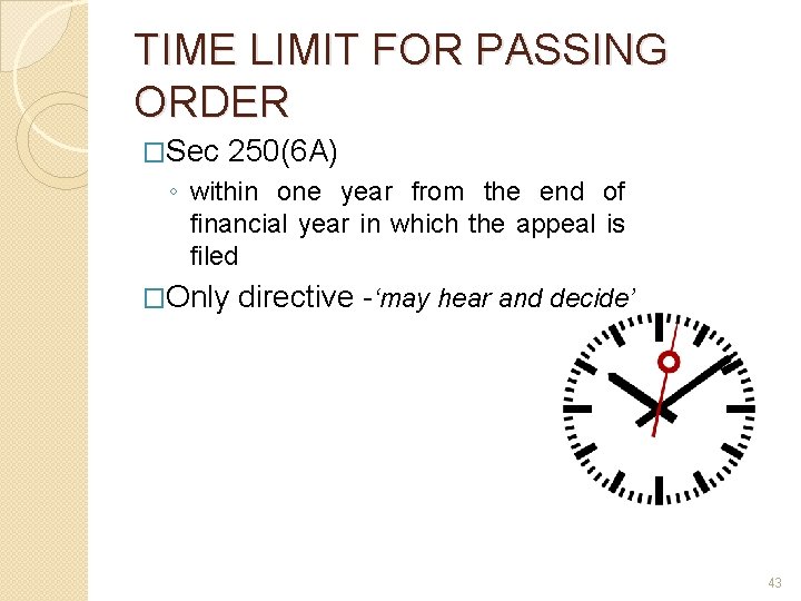 TIME LIMIT FOR PASSING ORDER �Sec 250(6 A) ◦ within one year from the