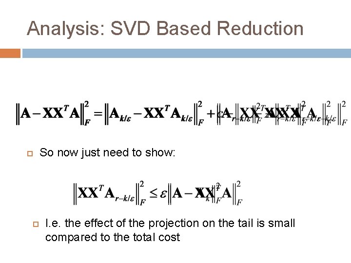 Analysis: SVD Based Reduction So now just need to show: I. e. the effect Analysis: SVD Based Reduction So now just need to show: I. e. the effect