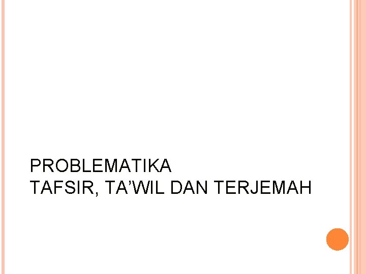 PROBLEMATIKA TAFSIR, TA’WIL DAN TERJEMAH 