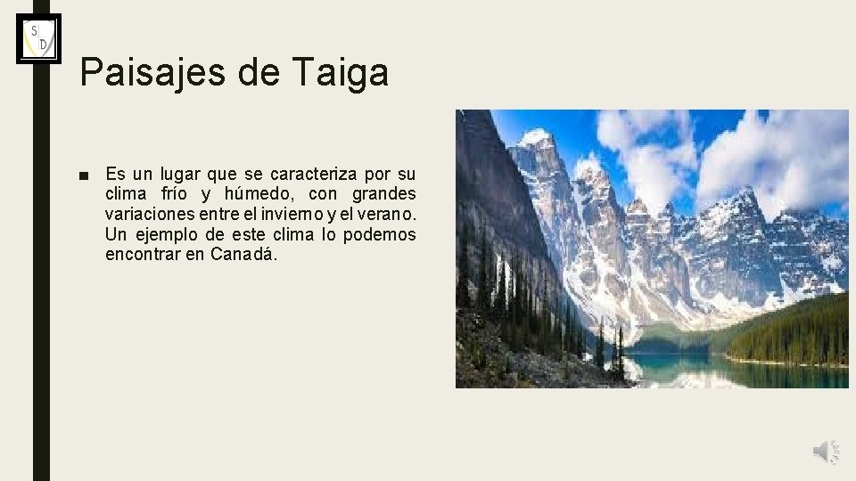 Paisajes de Taiga ■ Es un lugar que se caracteriza por su clima frío