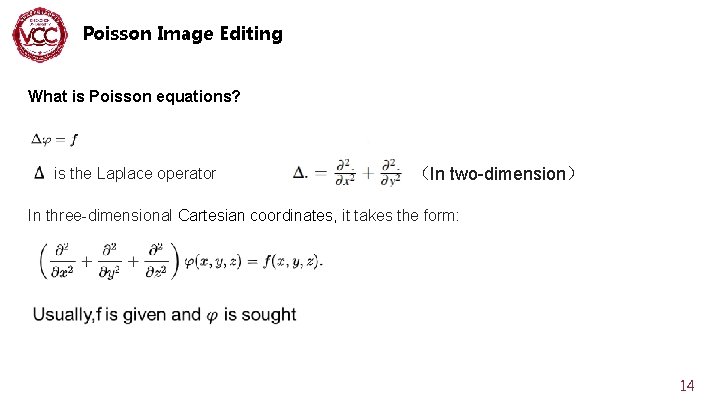 Poisson Image Editing What is Poisson equations? is the Laplace operator （In two-dimension） In