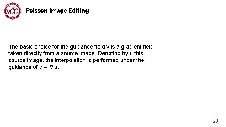Poisson Image Editing The basic choice for the guidance field v is a gradient