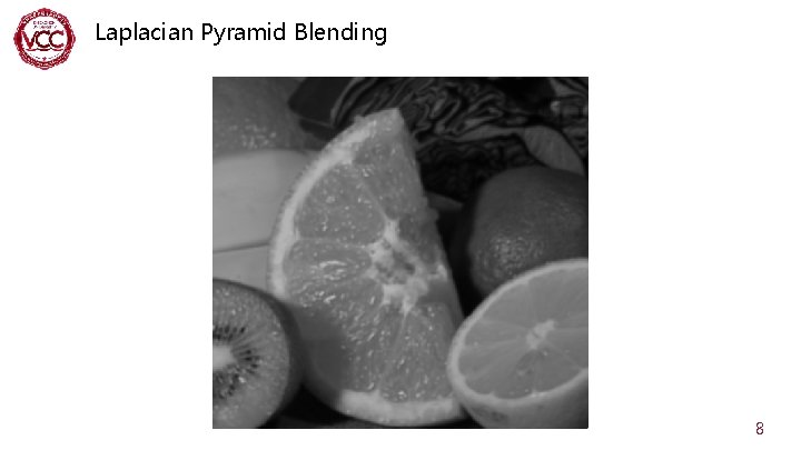 Laplacian Pyramid Blending 8 