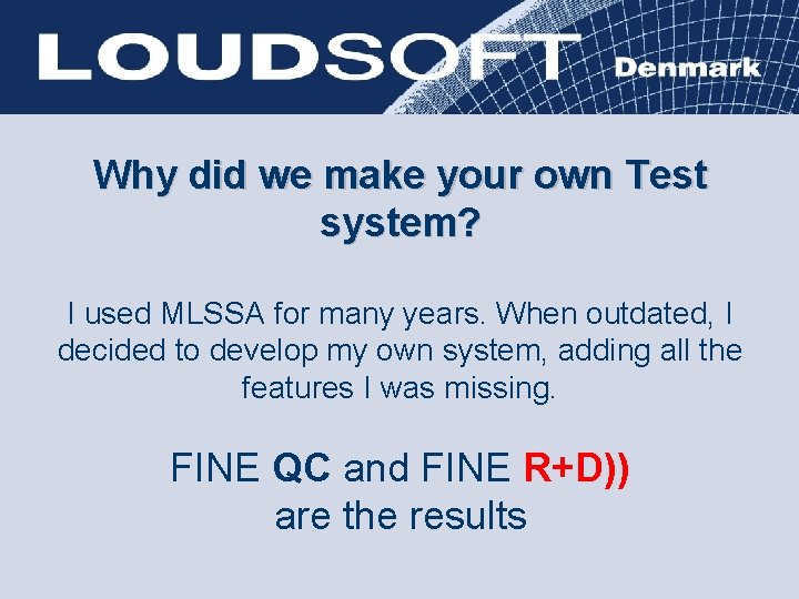Why did we make your own Test system? I used MLSSA for many years.