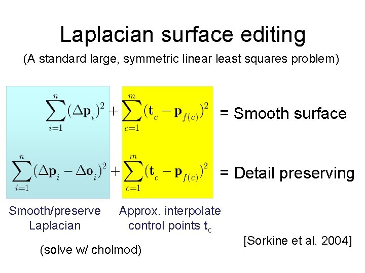 Laplacian surface editing (A standard large, symmetric linear least squares problem) = Smooth surface