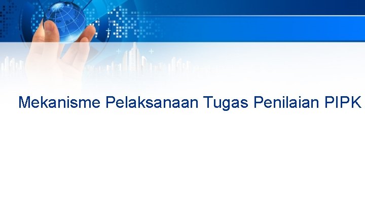 Mekanisme Pelaksanaan Tugas Penilaian PIPK 