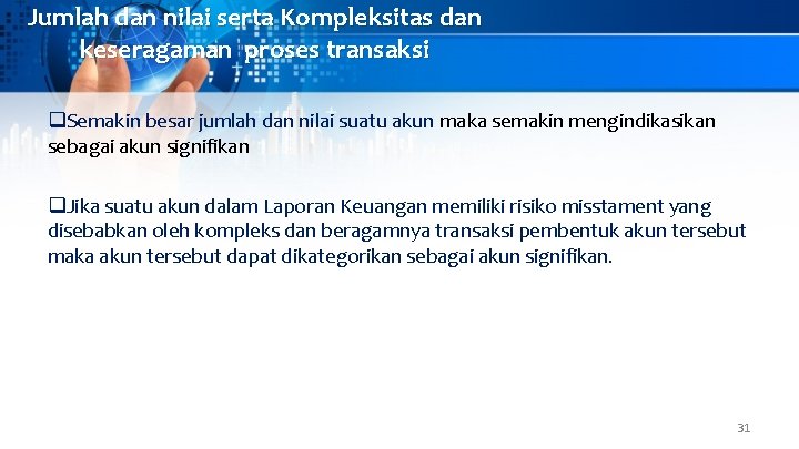 Jumlah dan nilai serta Kompleksitas dan keseragaman proses transaksi q. Semakin besar jumlah dan