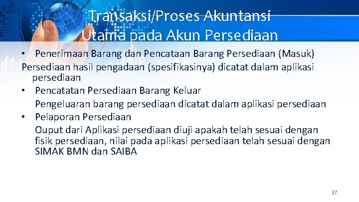 Transaksi/Proses Akuntansi Utama pada Akun Persediaan • Penerimaan Barang dan Pencataan Barang Persediaan (Masuk)