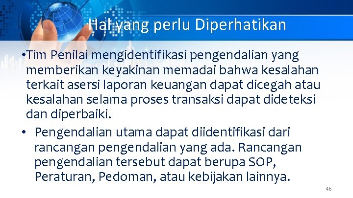 Hal yang perlu Diperhatikan • Tim Penilai mengidentifikasi pengendalian yang memberikan keyakinan memadai bahwa