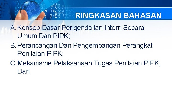 RINGKASAN BAHASAN A. Konsep Dasar Pengendalian Intern Secara Umum Dan PIPK; B. Perancangan Dan