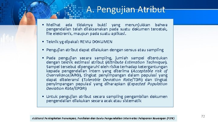 A. Pengujian Atribut § Melihat ada tidaknya bukti yang menunjukkan bahwa pengendalian telah dilaksanakan