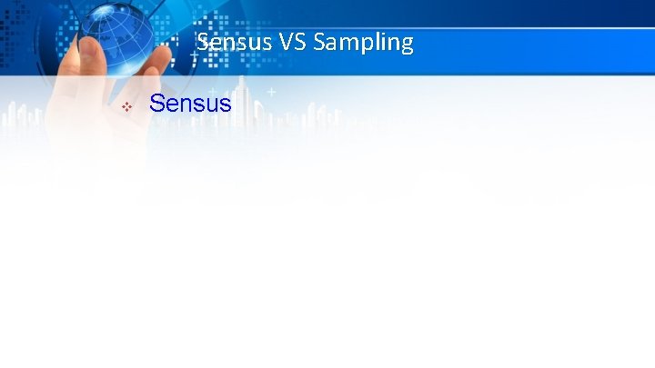 Sensus VS Sampling v Sensus 