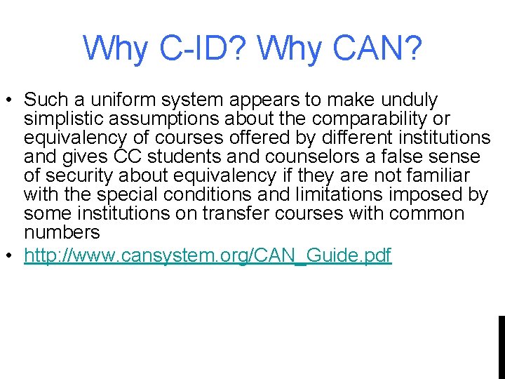 Why C-ID? Why CAN? • Such a uniform system appears to make unduly simplistic