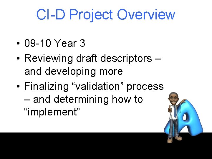 CI-D Project Overview • 09 -10 Year 3 • Reviewing draft descriptors – and