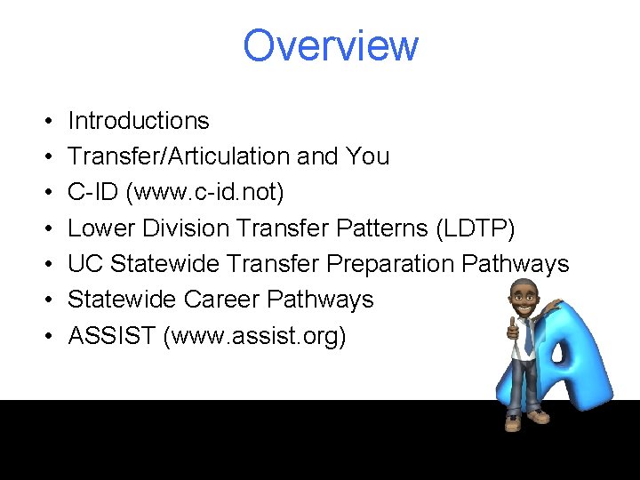 Overview • • Introductions Transfer/Articulation and You C-ID (www. c-id. not) Lower Division Transfer