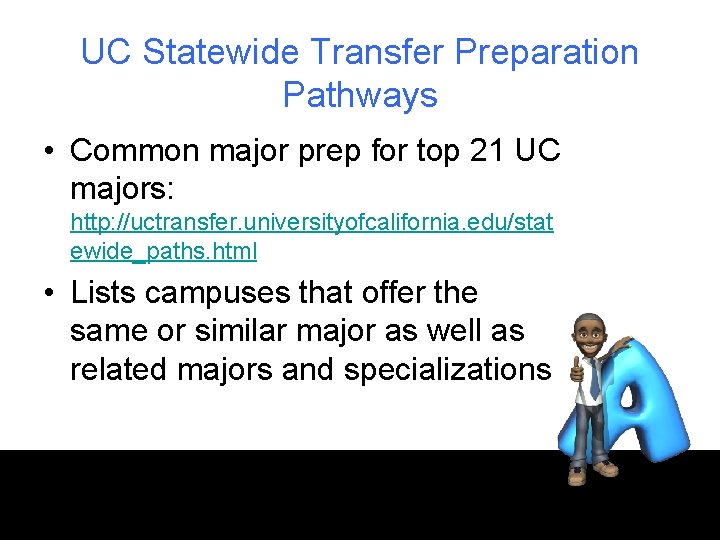 UC Statewide Transfer Preparation Pathways • Common major prep for top 21 UC majors: