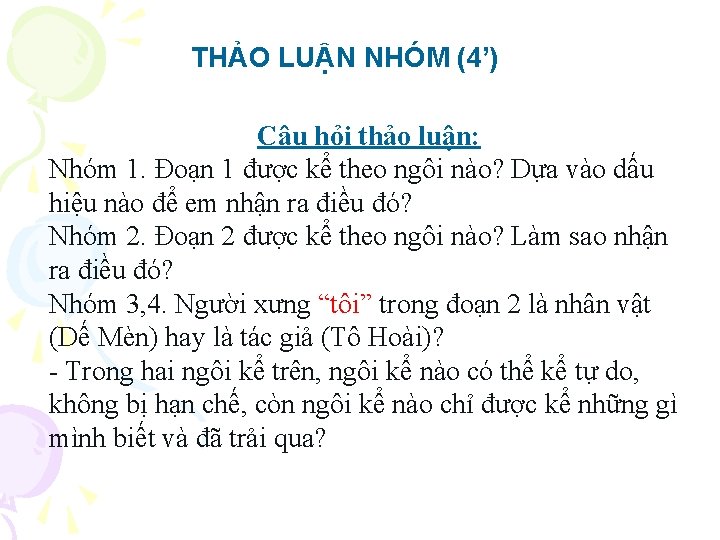 THẢO LUẬN NHÓM (4’) Câu hỏi thảo luận: Nhóm 1. Đoạn 1 được kể