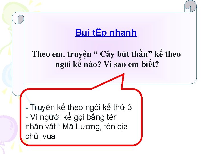 Bµi tËp nhanh Theo em, truyện “ Cây bút thần” kể theo ngôi kể