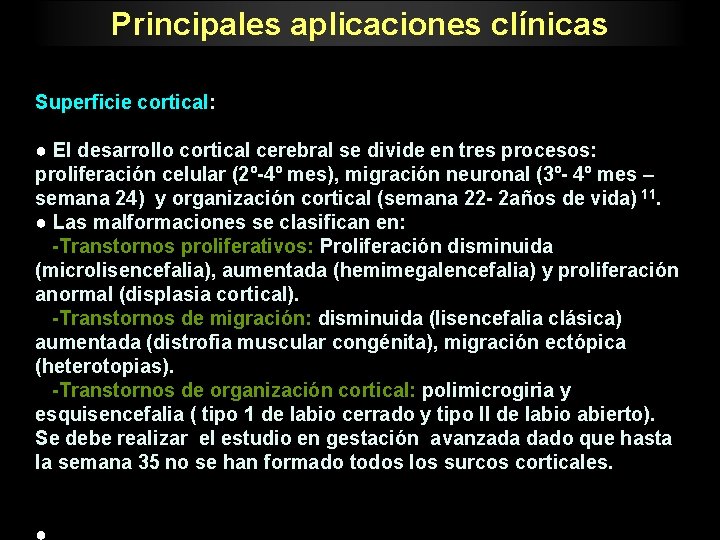 Principales aplicaciones clínicas Superficie cortical: ● El desarrollo cortical cerebral se divide en tres