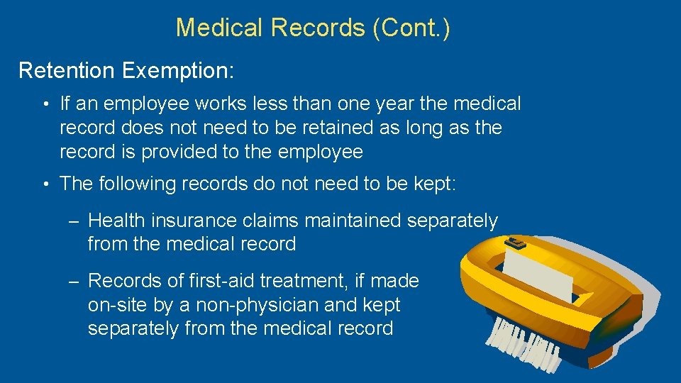 Medical Records (Cont. ) Retention Exemption: • If an employee works less than one