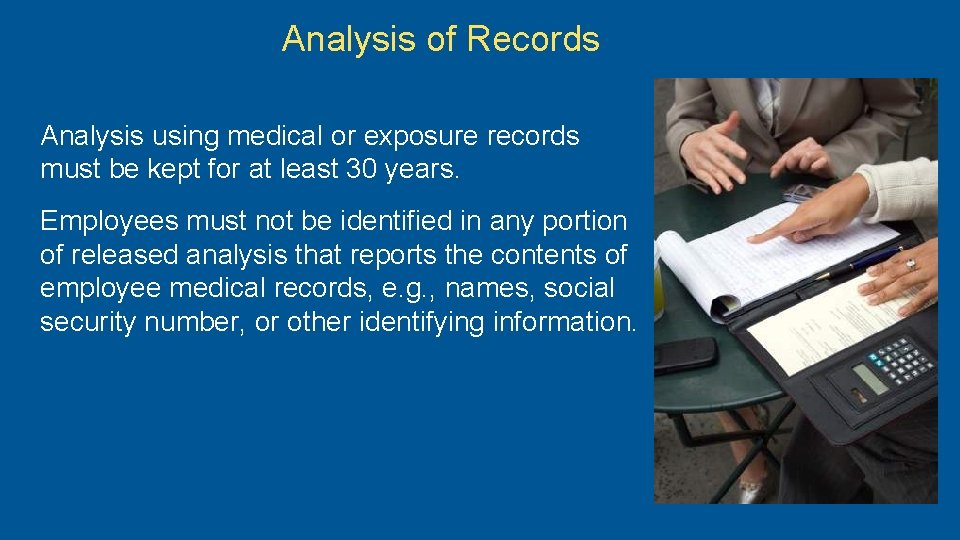 Analysis of Records Analysis using medical or exposure records must be kept for at