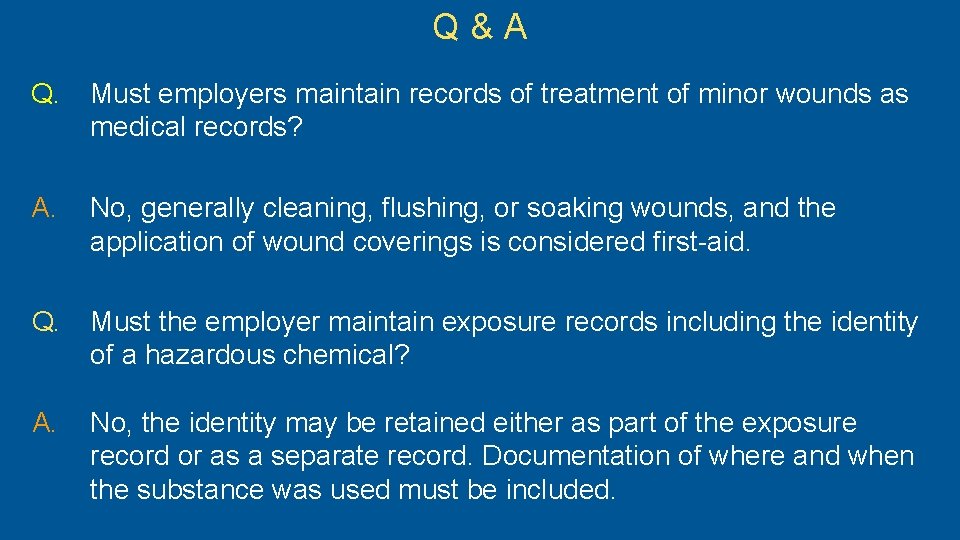 Q&A Q. Must employers maintain records of treatment of minor wounds as medical records?