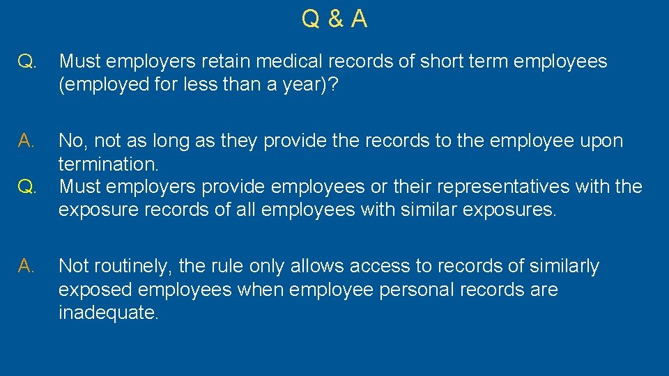 Q&A Q. Must employers retain medical records of short term employees (employed for less