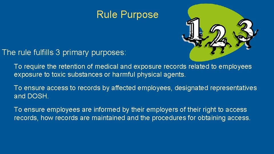 Rule Purpose The rule fulfills 3 primary purposes: To require the retention of medical