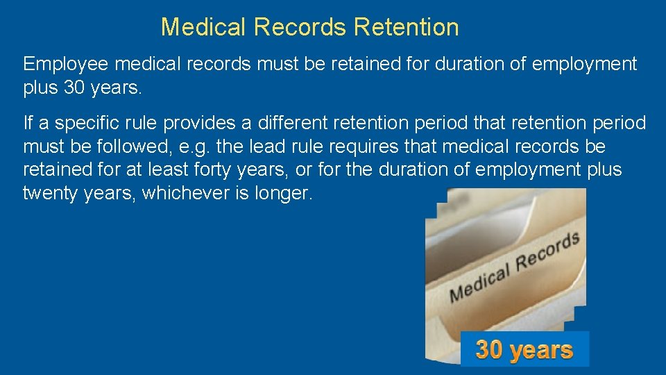 Medical Records Retention Employee medical records must be retained for duration of employment plus