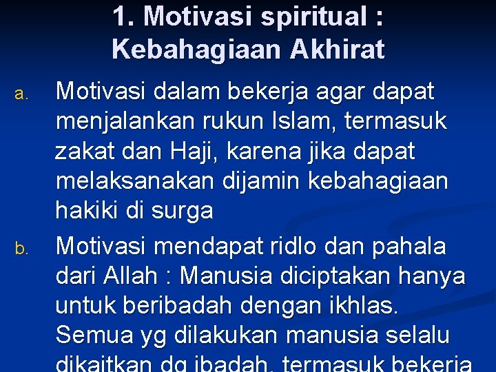 1. Motivasi spiritual : Kebahagiaan Akhirat a. b. Motivasi dalam bekerja agar dapat menjalankan