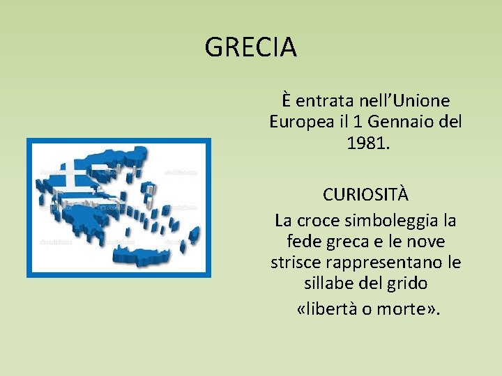 GRECIA È entrata nell’Unione Europea il 1 Gennaio del 1981. CURIOSITÀ La croce simboleggia