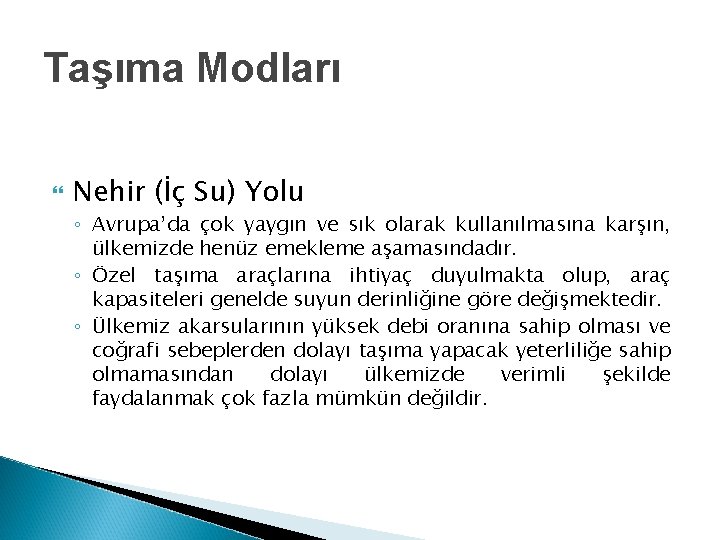 Taşıma Modları Nehir (İç Su) Yolu ◦ Avrupa’da çok yaygın ve sık olarak kullanılmasına