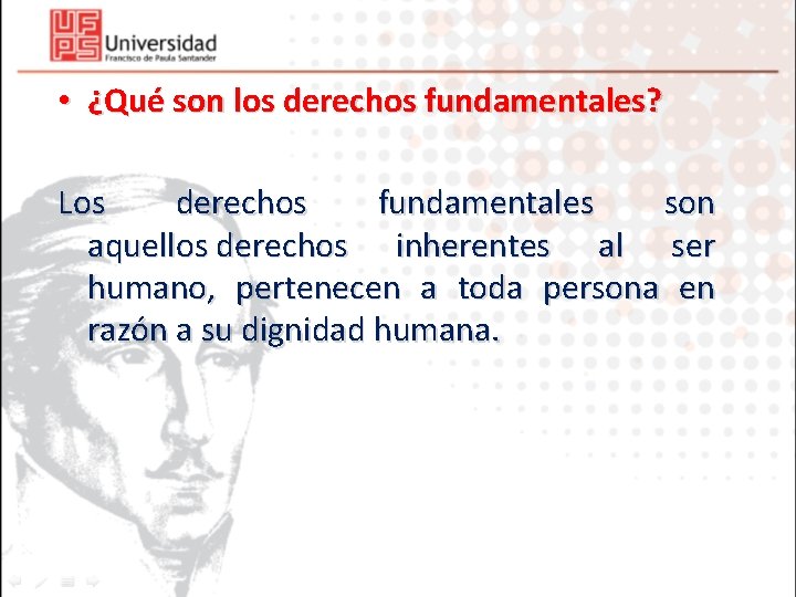  • ¿Qué son los derechos fundamentales? Los derechos fundamentales son aquellos derechos inherentes