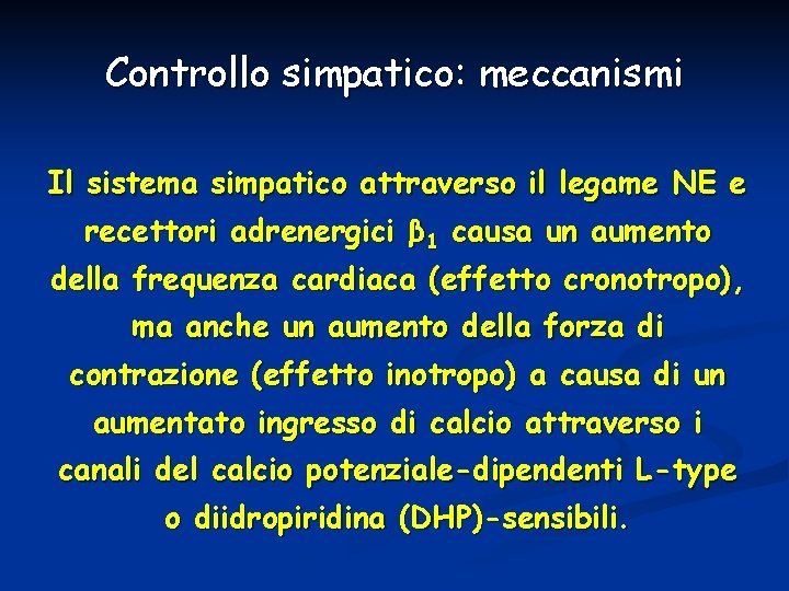 Controllo simpatico: meccanismi Il sistema simpatico attraverso il legame NE e recettori adrenergici β