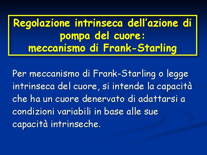 Regolazione intrinseca dell’azione di pompa del cuore: meccanismo di Frank-Starling Per meccanismo di Frank-Starling