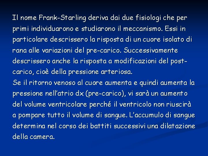 Il nome Frank-Starling deriva dai due fisiologi che per primi individuarono e studiarono il