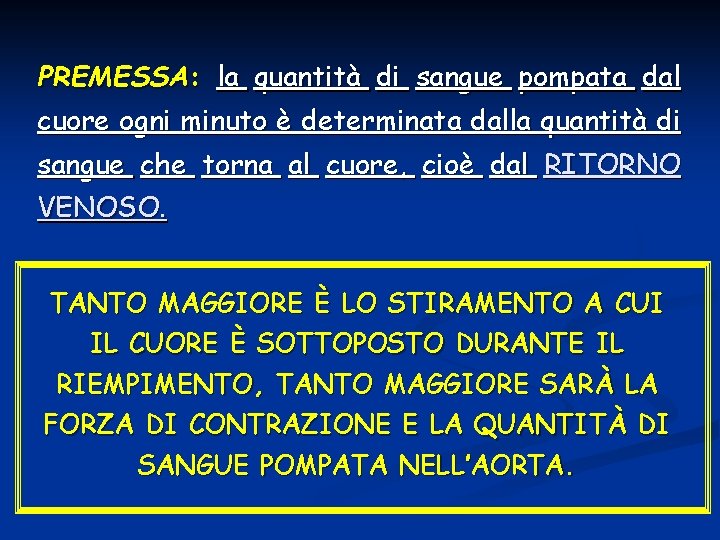 PREMESSA: la quantità di sangue pompata dal cuore ogni minuto è determinata dalla quantità PREMESSA: la quantità di sangue pompata dal cuore ogni minuto è determinata dalla quantità