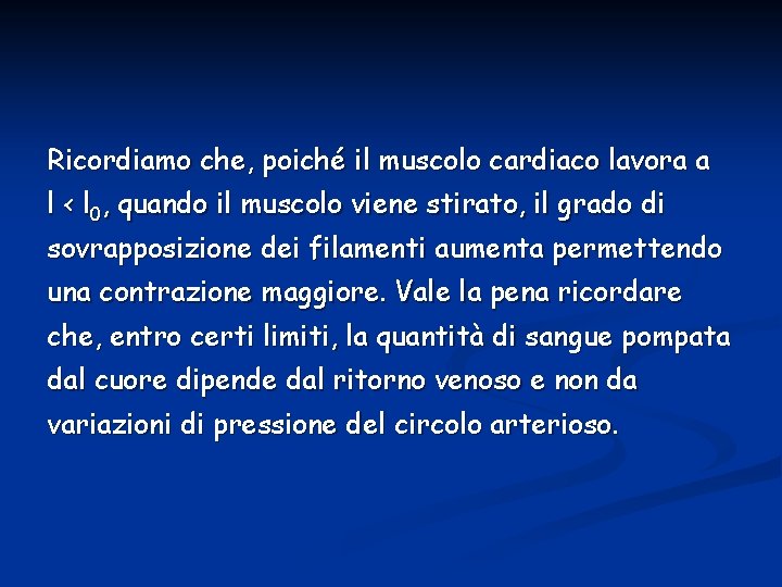 Ricordiamo che, poiché il muscolo cardiaco lavora a l < l 0, quando il Ricordiamo che, poiché il muscolo cardiaco lavora a l < l 0, quando il