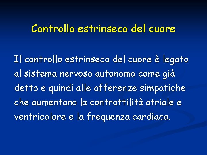 Controllo estrinseco del cuore Il controllo estrinseco del cuore è legato al sistema nervoso