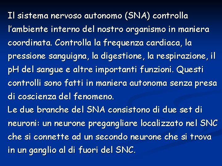 Il sistema nervoso autonomo (SNA) controlla l’ambiente interno del nostro organismo in maniera coordinata.