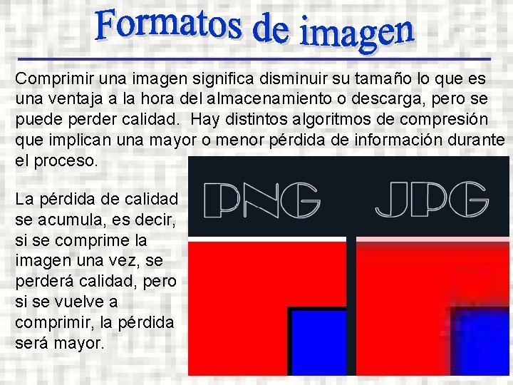 Comprimir una imagen significa disminuir su tamaño lo que es una ventaja a la