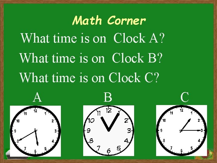 Math Corner What time is on Clock A? What time is on Clock B?