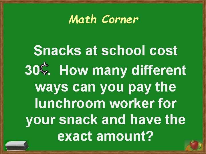 Math Corner Snacks at school cost 30. How many different ways can you pay