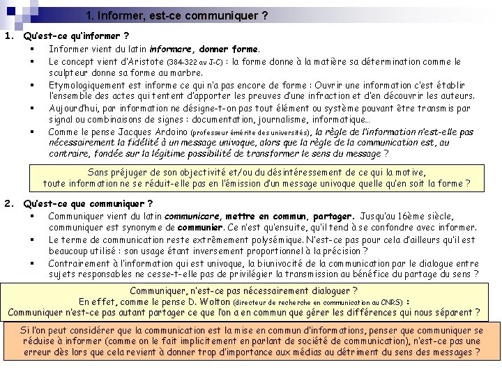 1. Informer, est-ce communiquer ? 1. Qu’est-ce qu’informer ? § Informer vient du latin